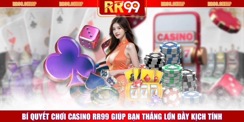 Bí Quyết Chơi Casino RR99