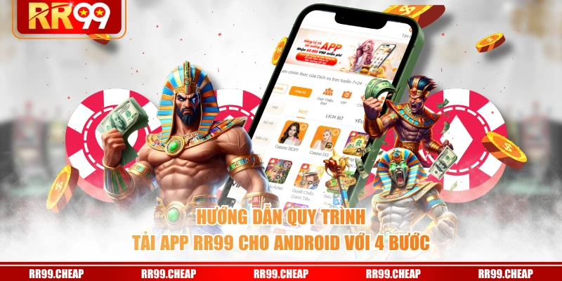 Hướng dẫn quy trình tải app RR99 cho Android với 4 bước
